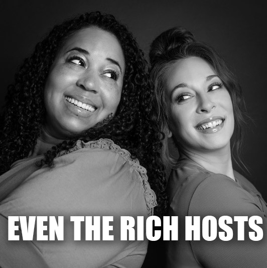 Even the Rich Podcast Hosts
